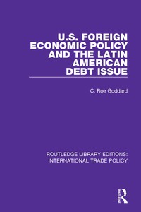 表紙画像: U.S. Foreign Economic Policy and the Latin American Debt Issue 1st edition 9781138106239