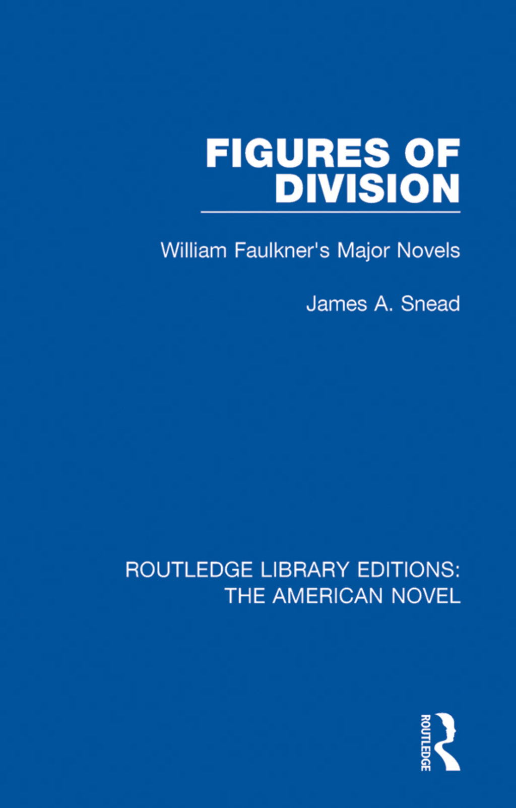Figures of Division William Faulkner’s Major Novels 1st Edition