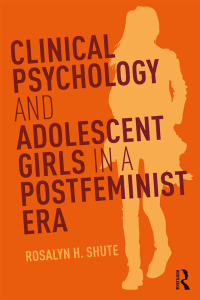 Cover image: Clinical Psychology and Adolescent Girls in a Postfeminist Era 1st edition 9781138104693