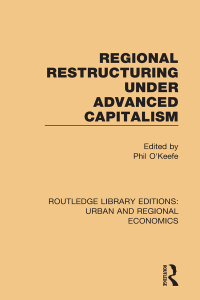 صورة الغلاف: Regional Restructuring Under Advanced Capitalism 1st edition 9781138102194