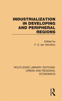 صورة الغلاف: Industrialization in Developing and Peripheral Regions 1st edition 9781138102354