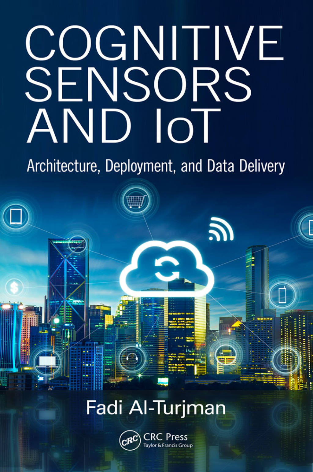 Cognitive Sensors and IoT Architecture, Deployment, and Data Delivery 1st Edition