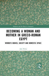 Imagen de portada: Becoming a Woman and Mother in Greco-Roman Egypt 1st edition 9781138099852