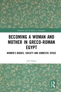 Imagen de portada: Becoming a Woman and Mother in Greco-Roman Egypt 1st edition 9780367731823