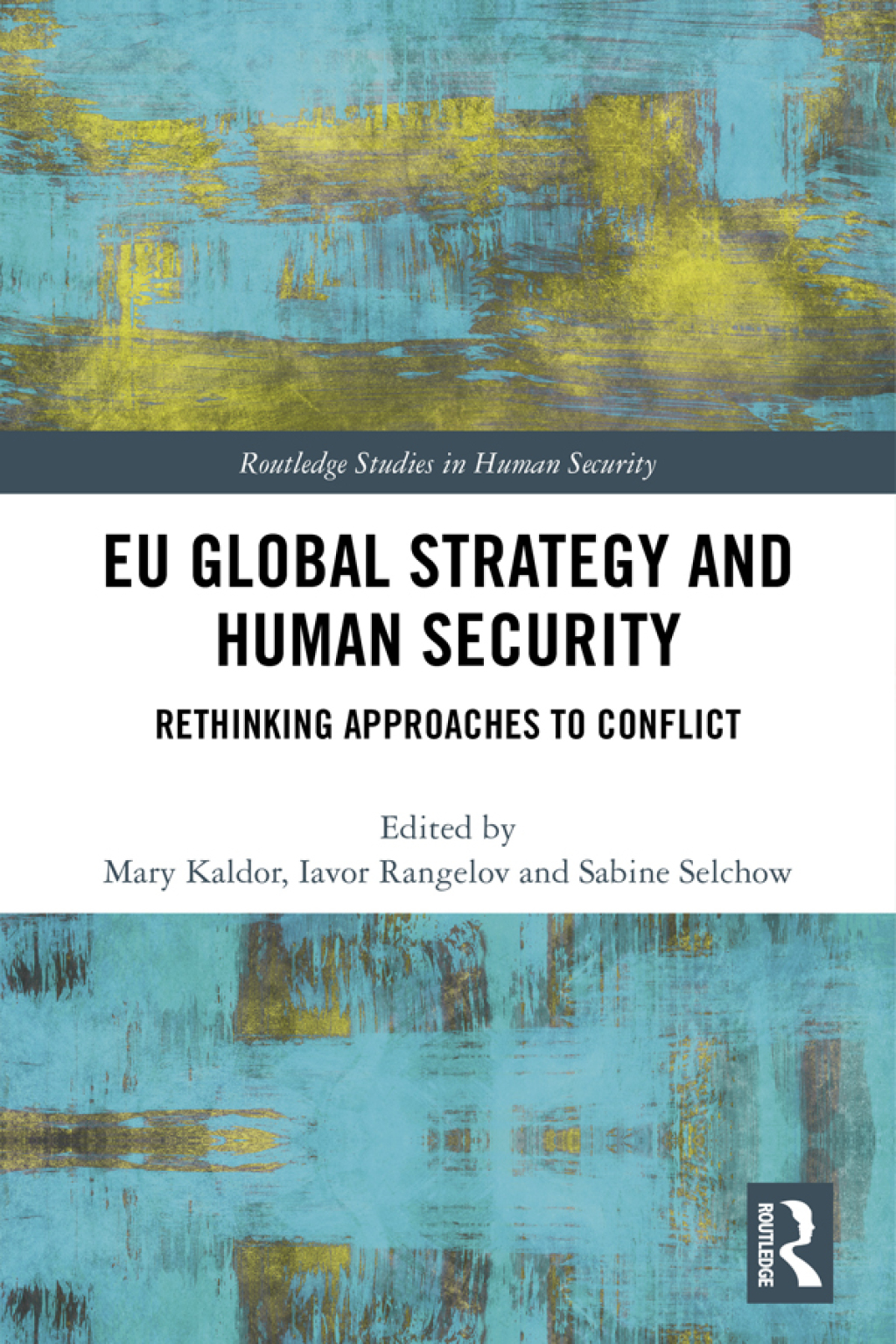 EU Global Strategy and Human Security Rethinking Approaches to Conflict 1st Edition