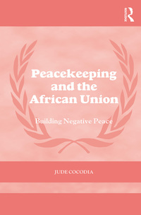 Omslagafbeelding: Peacekeeping and the African Union 1st edition 9781138098923