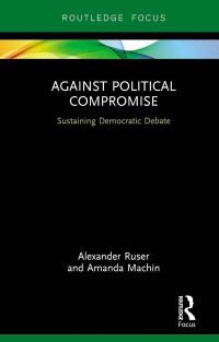 Imagen de portada: Against Political Compromise 1st edition 9780367901318