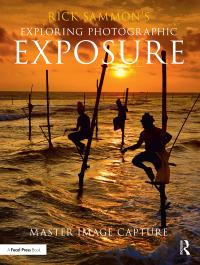 Cover image: Rick Sammon's Exploring Photographic Exposure 1st edition 9781138096103