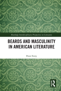Imagen de portada: Beards and Masculinity in American Literature 1st edition 9781138093768