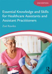 Cover image: Essential Knowledge and Skills for Healthcare Assistants and Assistant Practitioners 2nd edition 9781138093553