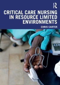 Cover image: Critical Care Nursing in Resource Limited Environments 1st edition 9781138093515