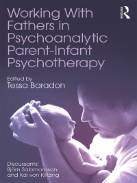 Omslagafbeelding: Working With Fathers in Psychoanalytic Parent-Infant Psychotherapy 1st edition 9781138093454