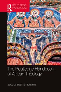 Omslagafbeelding: The Routledge Handbook of African Theology 1st edition 9781138092303