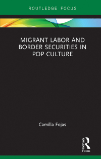 Omslagafbeelding: Migrant Labor and Border Securities in Pop Culture 1st edition 9781138092181