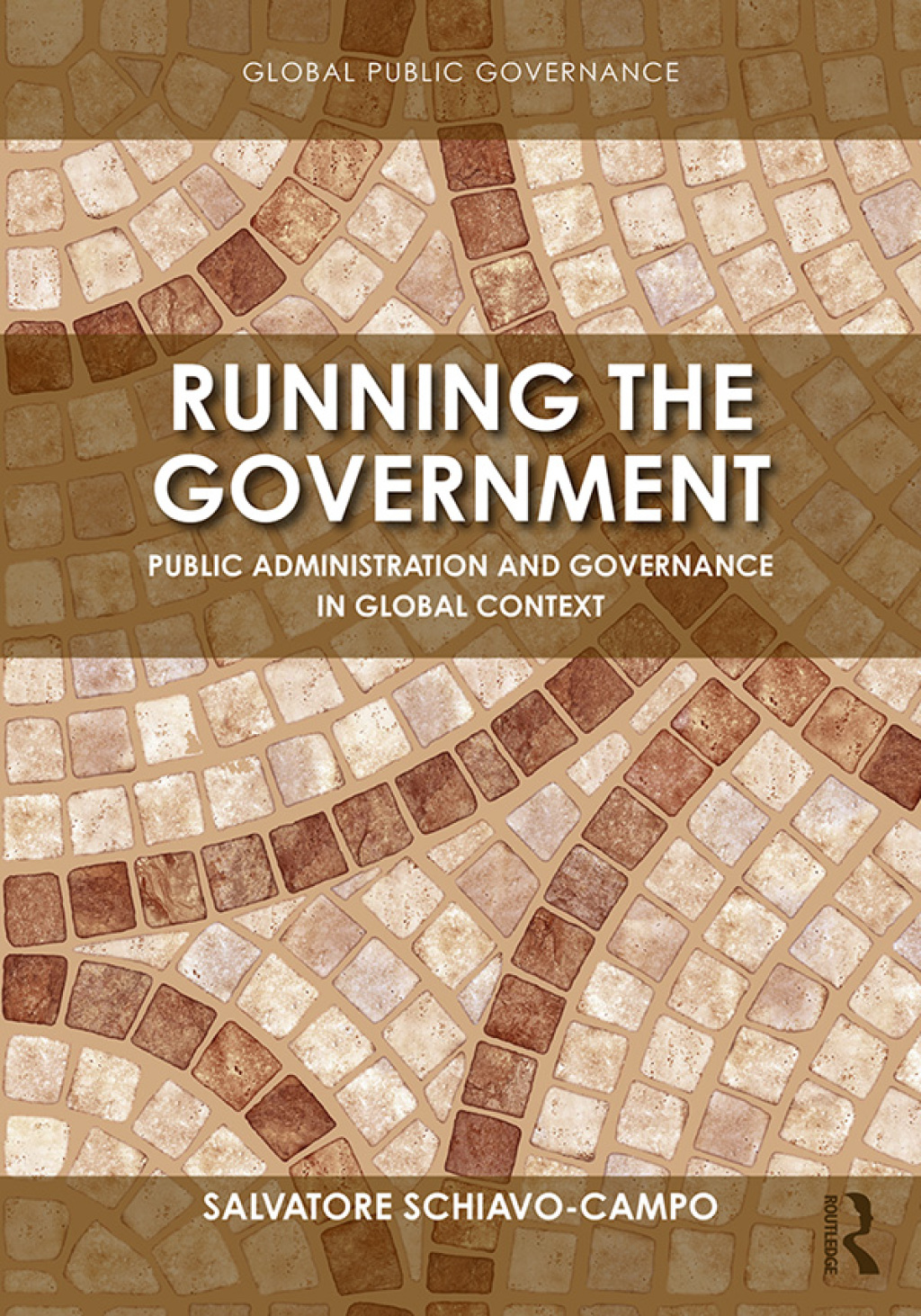 Running the Government Public Administration and Governance in Global Context 1st Edition