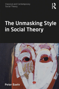 Titelbild: The Unmasking Style in Social Theory 1st edition 9781138091757