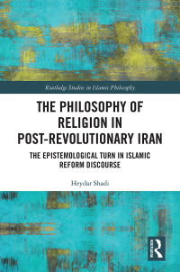 Cover image: The Philosophy of Religion in Post-Revolutionary Iran 1st edition 9780367582845