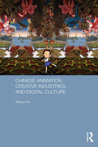 Cover image: Chinese Animation, Creative Industries, and Digital Culture 1st edition 9780367867805