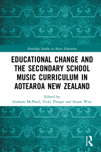 صورة الغلاف: Educational Change and the Secondary School Music Curriculum in Aotearoa New Zealand 1st edition 9781138088849