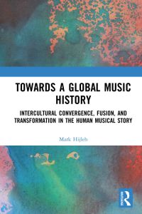 Cover image: Towards a Global Music History 1st edition 9780367663360