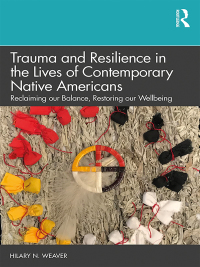 Omslagafbeelding: Trauma and Resilience in the Lives of Contemporary Native Americans 1st edition 9781138088283