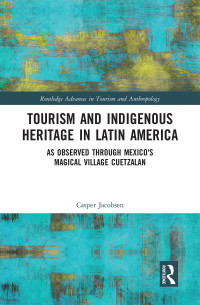 صورة الغلاف: Tourism and Indigenous Heritage in Latin America 1st edition 9781138088252