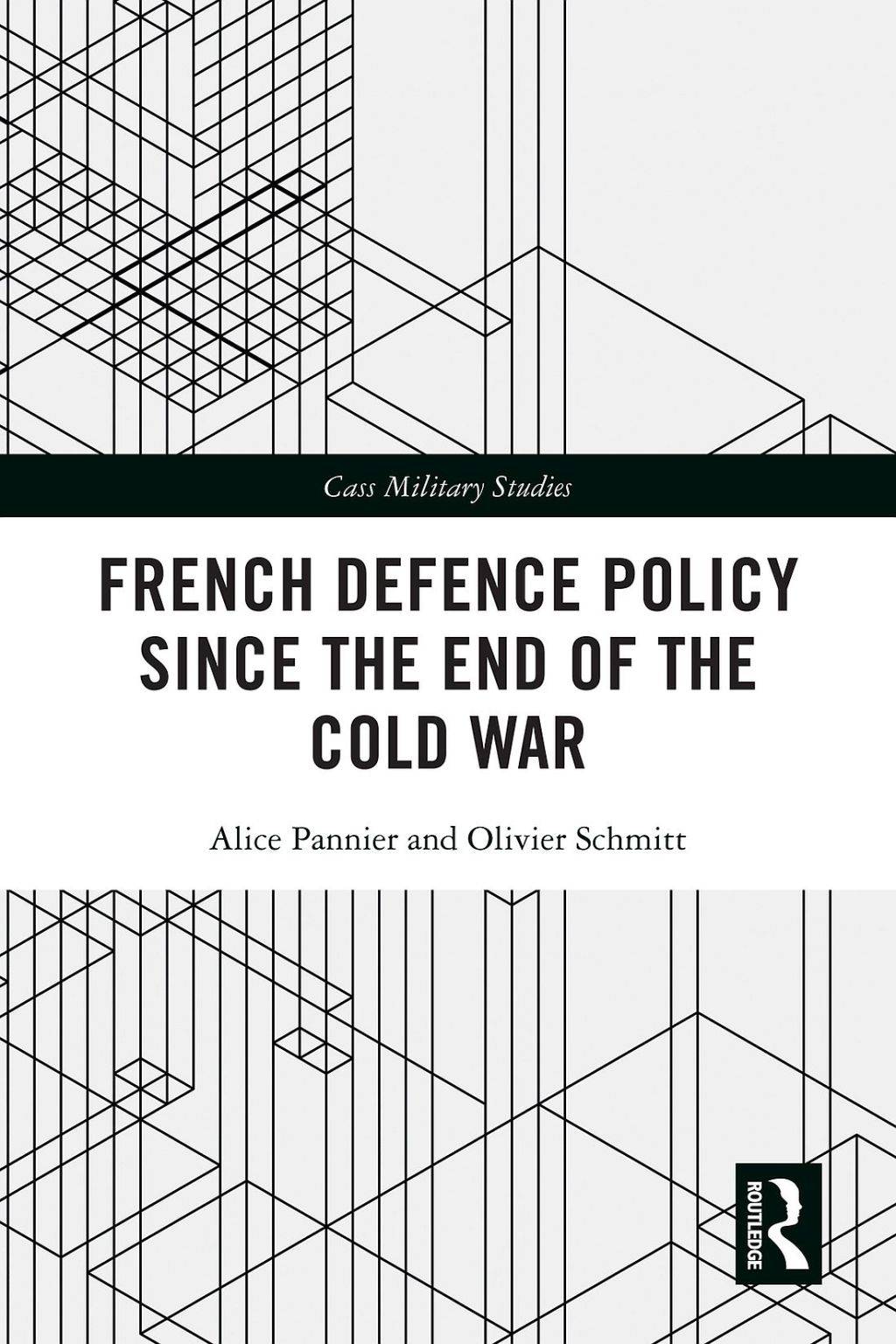 French Defence Policy Since the End of the Cold War 1st Edition