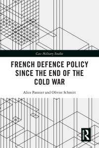 表紙画像: French Defence Policy Since the End of the Cold War 1st edition 9780367682996