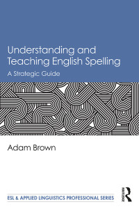 Titelbild: Understanding and Teaching English Spelling 1st edition 9781138082663