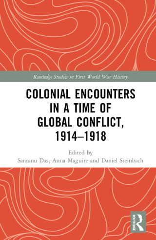 Cover image: Colonial Encounters in a Time of Global Conflict, 1914–1918 1st edition 9781138082106