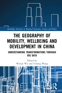 Cover image: The Geography of Mobility, Wellbeing and Development in China 1st edition 9781138081321