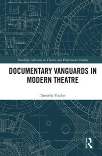 Cover image: Documentary Vanguards in Modern Theatre 1st edition 9781138081000