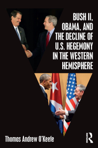 Imagen de portada: Bush II, Obama, and the Decline of U.S. Hegemony in the Western Hemisphere 1st edition 9781138080850