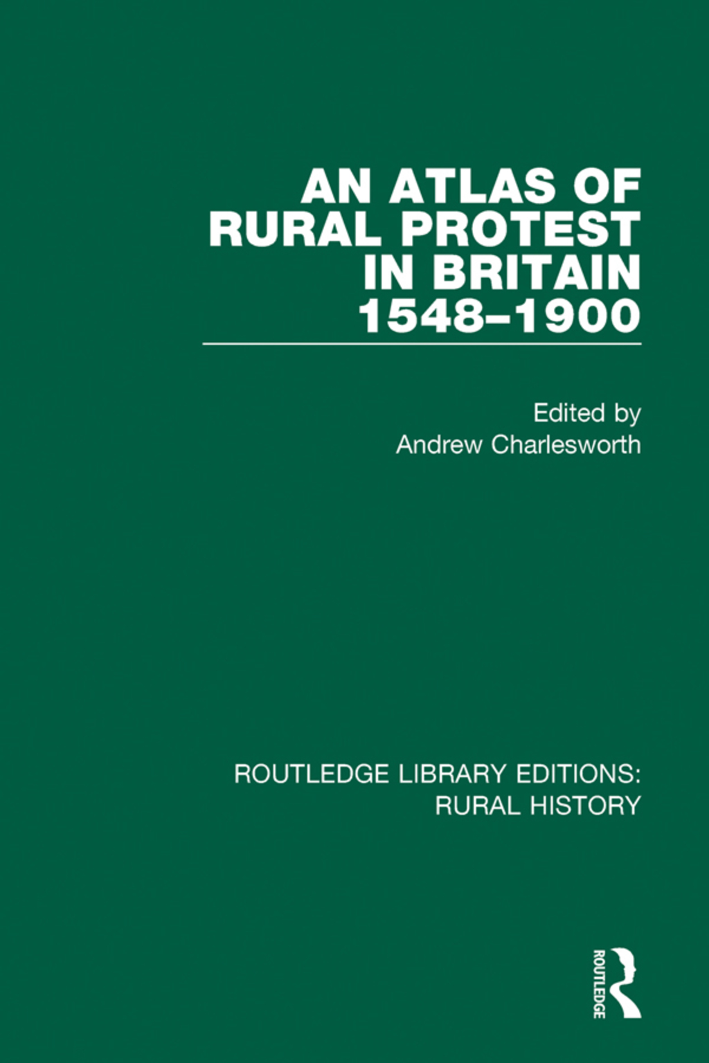 An Atlas of Rural Protest in Britain 1548-1900 1st Edition