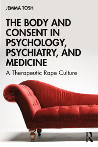 Omslagafbeelding: The Body and Consent in Psychology, Psychiatry, and Medicine 1st edition 9781138078857
