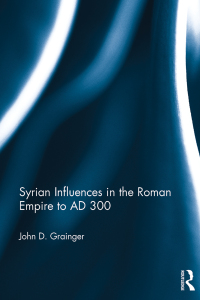 Imagen de portada: Syrian Influences in the Roman Empire to AD 300 1st edition 9781138071230