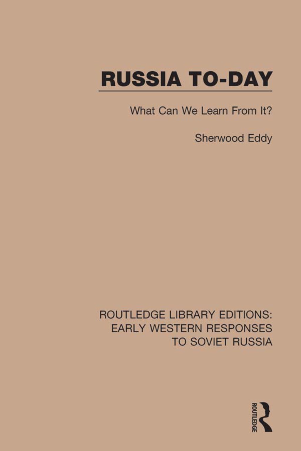 Russia To-Day What Can We Learn From It? 1st Edition