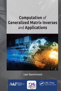 Cover image: Computation of Generalized Matrix Inverses and Applications 1st edition 9781774630617