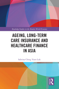 Cover image: Ageing, Long-term Care Insurance and Healthcare Finance in Asia 1st edition 9781032337258