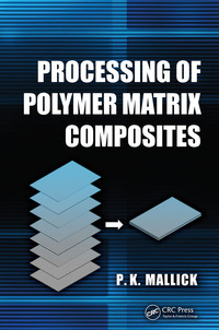 Omslagafbeelding: Processing of Polymer Matrix Composites 1st edition 9781466578227