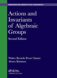 Cover image: Actions and Invariants of Algebraic Groups 2nd edition 9781482239157