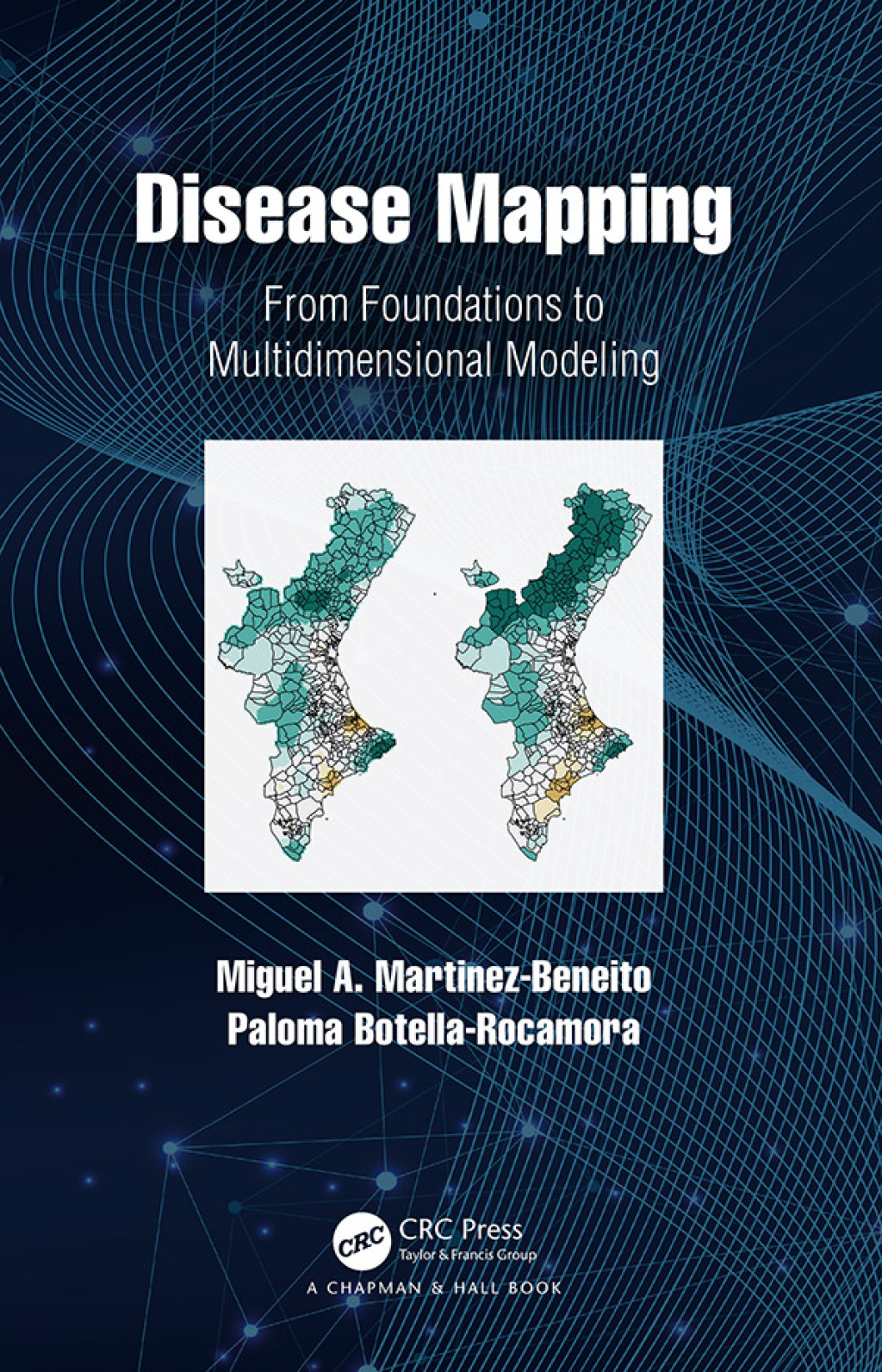 Disease Mapping From Foundations to Multidimensional Modeling 1st Edition