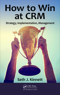 Cover image: How to Win at CRM 1st edition 9781498714709