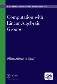 Cover image: Computation with Linear Algebraic Groups 1st edition 9781498722902