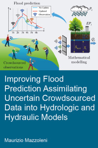 صورة الغلاف: Improving Flood Prediction Assimilating Uncertain Crowdsourced Data into Hydrologic and Hydraulic Models 1st edition 9781138474420
