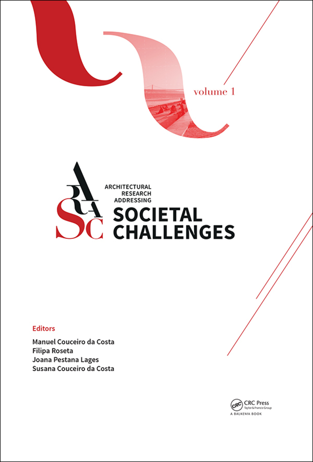 Architectural Research Addressing Societal Challenges Volume 1 Proceedings of the EAAE ARCC 10th International Conference (EAAE ARCC 2016), 15-18 June 2016, Lisbon, Portugal 1st Edition