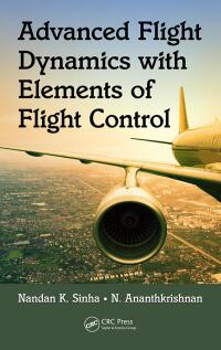 Omslagafbeelding: Advanced Flight Dynamics with Elements of Flight Control 1st edition 9781138746039
