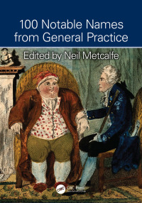 صورة الغلاف: 100 Notable Names from General Practice 1st edition 9781498751988