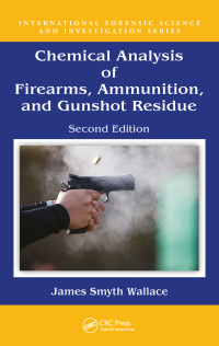 Cover image: Chemical Analysis of Firearms, Ammunition, and Gunshot Residue 2nd edition 9781498761543