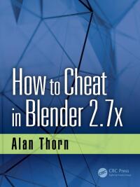 Imagen de portada: How to Cheat in Blender 2.7x 1st edition 9781498764513